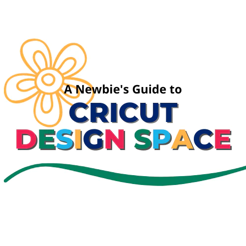 2024 Edition!  Newbie's Guide to CRICUT® Design Space