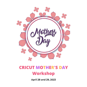 Cricut Mother's Day 2023 All Access Pass - April 28/29