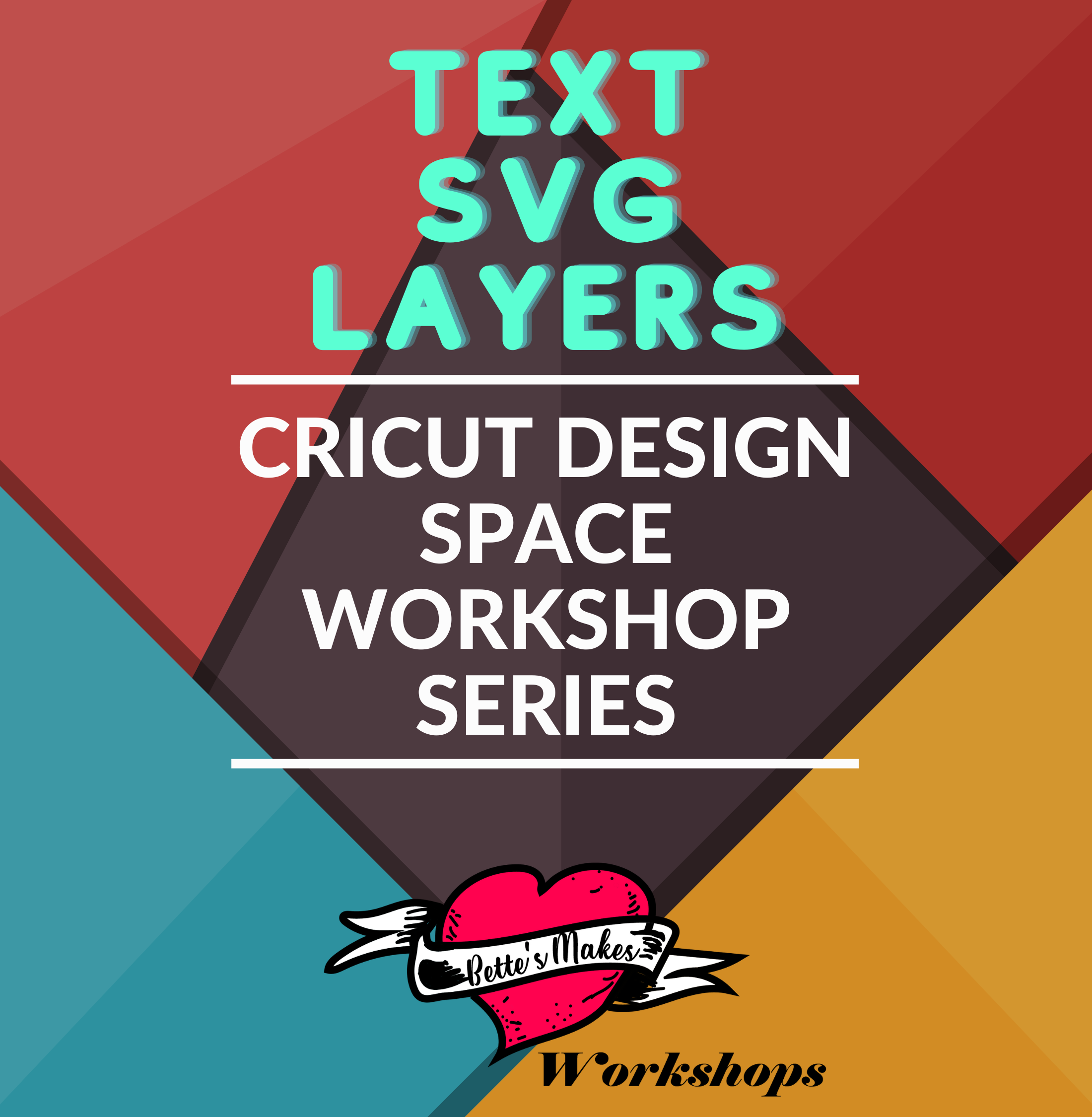 BettesMakes Academy Workshop Series 1 - Text, SVG, and Layers